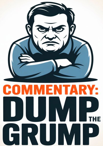 Commentary - Dump the Grump