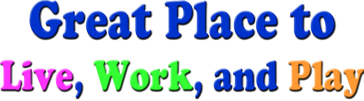 greatplacetoliveworkandplay-1200 Great place to live, work, and play