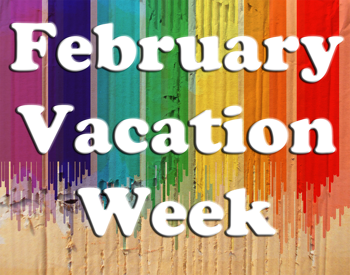 februaryvacationweek-1200 February Vacation Week