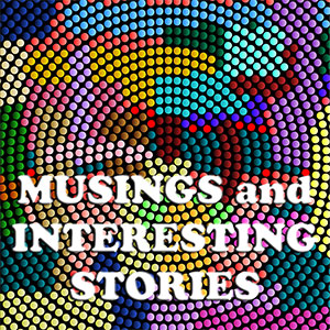 Musings and interesting stories news