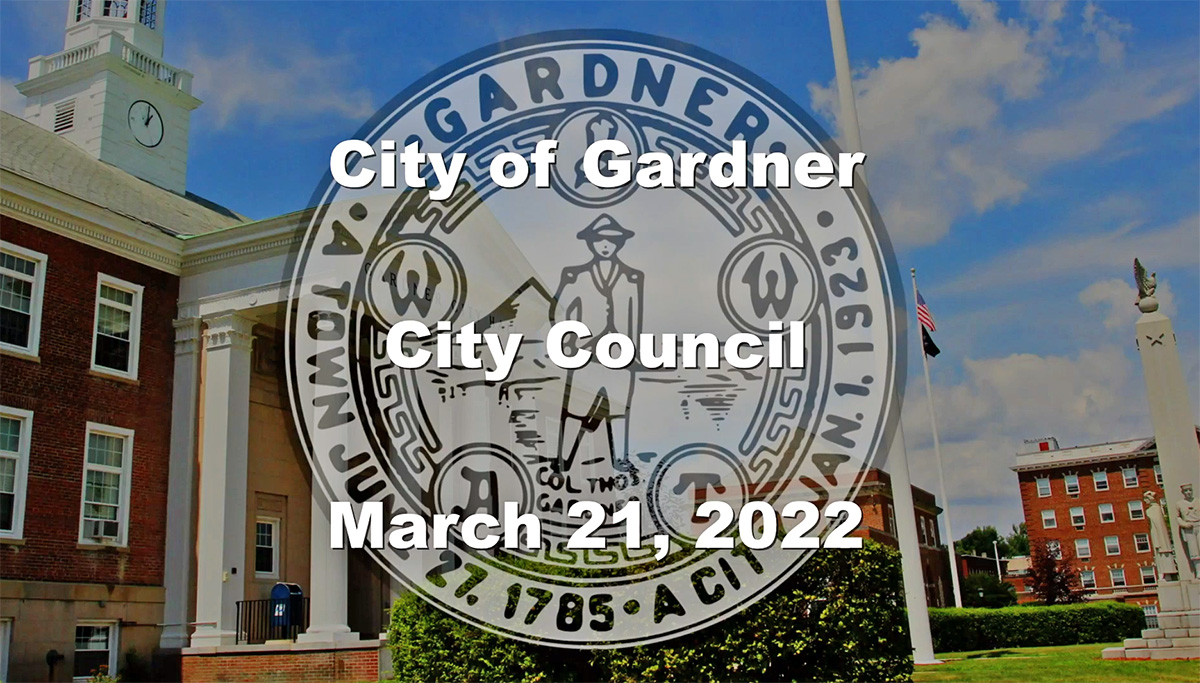 citycouncil-032122-1200 Gardner MA City Council meetking 3-21-22