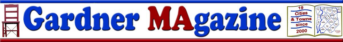 Gardner Magazine- serving Greater Gardner MA since 2000